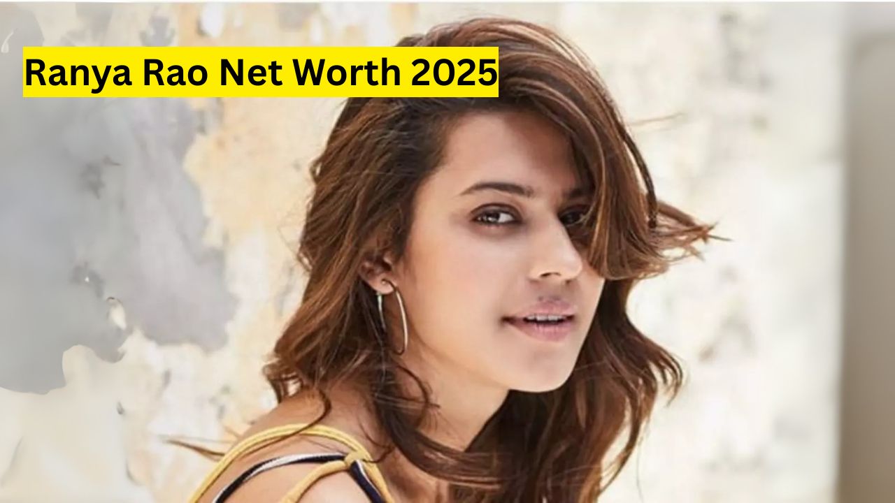 Ranya Rao Net Worth 2025